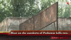 Blast on the outskirts of Peshawar kills two.