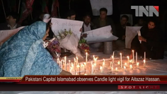 Pakistani Capital Islamabad observes Candle light vigil for Aitazaz Hassan.