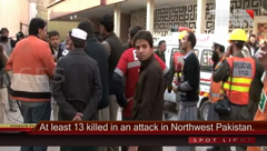 At least 13 killed in an attack in Northwest Pakistan.
