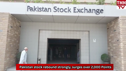 Pakistan stock rebound strongly, surges over 2,000 Points 